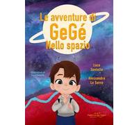 Le avventure di Gegè nello spazio. Ediz. a colori