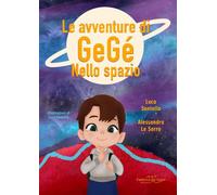 Le avventure di Gegè nello spazio. Ediz. a colori [Paperback] Santella, Luca and