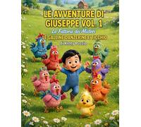 Le Avventure di Giuseppe - Vol. 1 LE GALLINE DANZERINE E TICCHIO .: La fattoria dei misteri