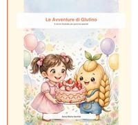 Le avventure di Glutino: 5 Storie illustrate per pancine Speciali