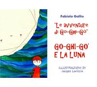 Le Avventure di Go-Ghi-Gò: Go-Ghi-Gò e la Luna di Fabiola Gallio, 2020, Youca