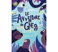 Le avventure di Greg. Ediz. illustrata