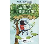 Le avventure di Jacques Papier. Storia vera di un amico immaginario