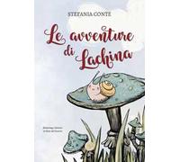 Le avventure di Lachina. Ediz. illustrata