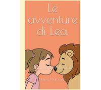 Le avventure di Lea.: Tre avventure illustrate