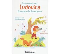 Le avventure di Ludovica. Il mistero del fiume rosso