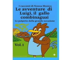 Le avventure di Luigi,il,gallo combinaguai: Le polpette della grande occasione