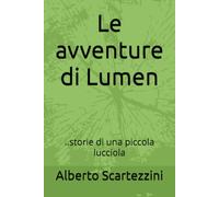 Le avventure di Lumen: ..storie di una piccola lucciola
