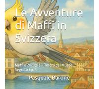 Le Avventure di Maffi in Svizzera: Maffi a Zurigo e il Tesoro del Museo Segreto Episodio 4