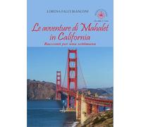 Le avventure di Mahalet in California. Racconti per una settimana