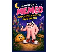LE AVVENTURE DI MEMEO: MEMEO, ROTOLO BOTOLO E LA PAURA DEL BUIO