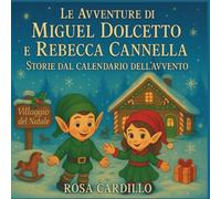 Le Avventure di Miguel Dolcetto e Rebecca Cannella: Racconti dal calendario dell'avvento