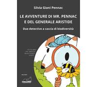 Le avventure di Mr. Pennac e del generale Aristide. Due detective a caccia di biodiversità