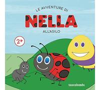 Le avventure di Nella all'asilo. Ediz. illustrata