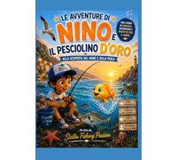 LE AVVENTURE DI NINO E IL PESCIOLINO D'ORO: Alla scoperta del mare e della pesca