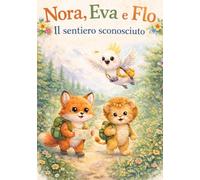 Le avventure di Nora, Eva e Flo: Il sentiero sconosciuto