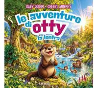Le avventure di Otty la lontra. Ediz. a colori