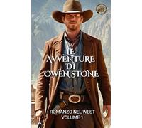 Le avventure di Owen Stone: Romanzo nel West Volume 1