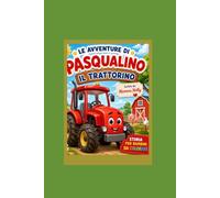 LE AVVENTURE DI PASQUALINO IL TRATTORINO: UN LIBRO DA COLORARE CON STORIA