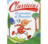 Le avventure di Pinocchio da Carlo Collodi. Classicini. Ediz. illustrata