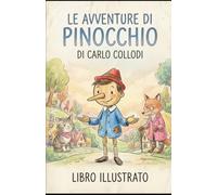 Le avventure di Pinocchio di Carlo Collodi: Libro illustrato