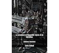 Le avventure di Pinocchio: Storia di un burattino: (Edizione Annotata)