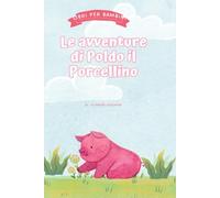 Le Avventure di Poldo il Porcellino e gli Amici del Bosco: The Adventures of Poldo the Piglet and the Forest Friends