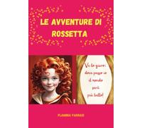 Le avventure di Rossetta: Dove passo io il mondo sarà’ più bello!