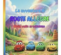 Le Avventure di Ruote Allegre nella Valle Arcobaleno