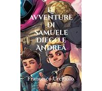 Le avventure di Samuele, Diego e Andrea