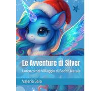 Le Avventure di Silver: Lorenzo nel Villaggio di Babbo Natale