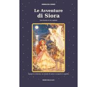 Le Avventure di Siora: Una Favola in tre capitoli