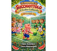 Le Avventure di Succhiottolo...e il Trofeo Caffarella: Storia della buonanotte per bambini | Libro illustrato su amicizia e avventura