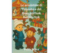 Le avventure di Timosha e del Domovychok Balconchyk: Una fiaba magica e gentile per i bambini