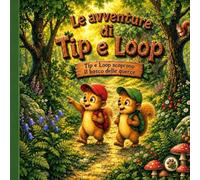 Le avventure di Tip e Loop: Tip e Loop scoprono il bosco delle querce