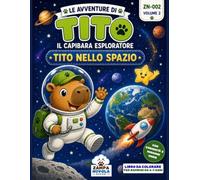 LE AVVENTURE DI TITO, IL CAPIBARA ESPLORATORE - TITO NELLO SPAZIO: Libro da colorare per bambini dai 4 ai 7 anni - Divertenti avventure nello spazio tra pianeti, razzi e stelle.