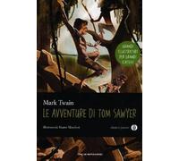 Le avventure di Tom Sawyer. Ediz. illustrata. Oscar junior classici