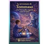 Le avventure di Tommaso e la navicella segreta sotto il letto: Fiabe per notti serene