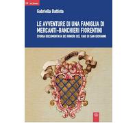 Libri Battista Gabriella - Le Avventure Di Una Famiglia Di Mercanti-Banchieri Fi
