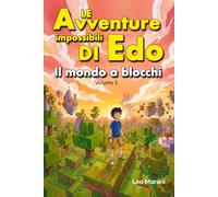 Le avventure impossibili di Edo: Il mondo a blocchi - Vol1
