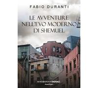 Le avventure nell'evo moderno di Shemuel. Nuova ediz.