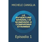 LE AVVENTURE SPAZIALI DI SCIMPAZIO E COMPAGNIA STRAMBA: Episodio 1