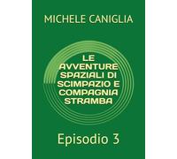 LE AVVENTURE SPAZIALI DI SCIMPAZIO E COMPAGNIA STRAMBA: Episodio 3