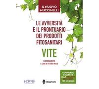 Le avversità e il prontuario dei prodotti fitosanitari. Vite. Il nuovo Muccinelli. Con app