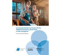 Le aziende familiari nel Canton Ticino. Modelli di business, governance e sfide strategiche