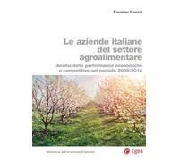 Le aziende italiane del settore agroalimentare. Analisi delle performance economiche e competitive nel periodo 2009-2016