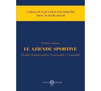 Le aziende sportive. Profili organizzativi, gestionali e contabil