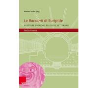Le Baccanti di Euripide: Riletture storiche, religiose, letterarie: Band 030