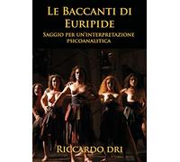 Le Baccanti di Euripide. Saggio per un'interpretazione psicoanalitica
