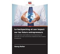 Le backpacking et son impact sur les futurs entrepreneurs: Une préparation raisonnable pour les entrepreneurs, en particulier en ce qui concerne les compétences clés en matière de leadership